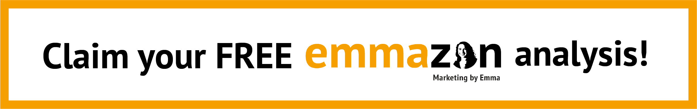 Claim your FREE Emmazon Analysis