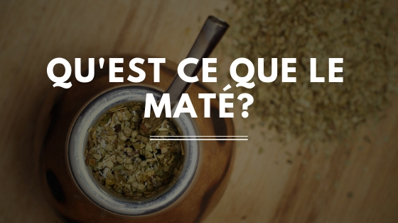 Qu'est ce que le maté? Qu'est ce que le maté?