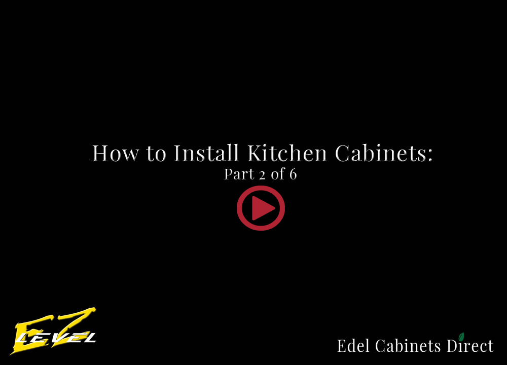 Edel Cabinets Direct Solid Wood Custom Ez Level Diy Cabinet Installation S A Six Part Series